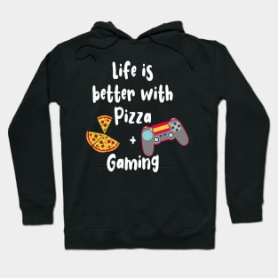 Life is Better with Pizza and Gaming Hoodie